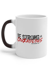 Load image into Gallery viewer, Be Strong and Courageous - Color Changing Mug