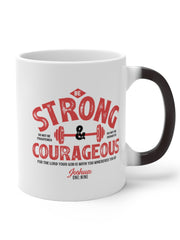 Load image into Gallery viewer, Be Strong & Courageous - Color Changing Mug