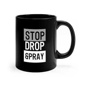 Stop Drop & Pray - Black mug 11oz