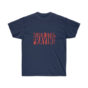 Never Stop Praying - Men's Ultra Cotton Tee