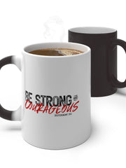 Load image into Gallery viewer, Be Strong and Courageous - Color Changing Mug
