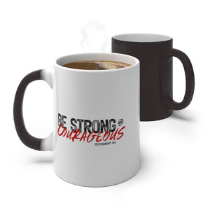 Be Strong and Courageous - Color Changing Mug