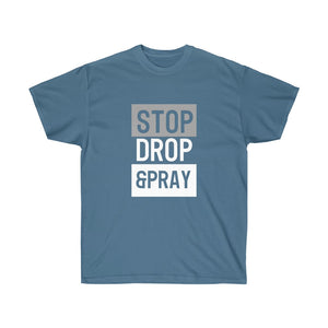 Stop Drop Pray - Unisex Ultra Cotton Tee