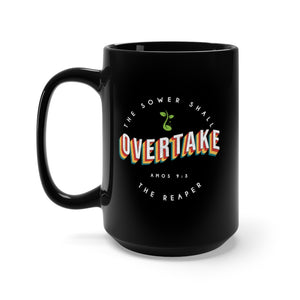 The Sower Shall Overtake the Reaper - Black Mug 15oz