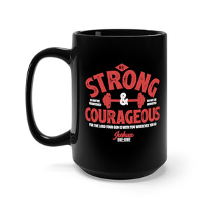 Be Strong & Courageous - Black Mug 15oz