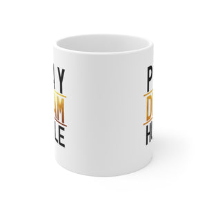 Pray Dream Hustle - White Ceramic Mug