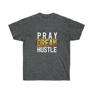 Pray Dream Hustle - Women's Ultra Cotton Tee