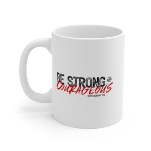 Be Strong and Courageous - White Ceramic Mug