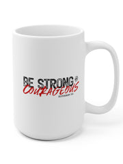Load image into Gallery viewer, Be Strong and Courageous - White Ceramic Mug
