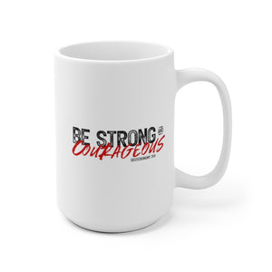 Be Strong and Courageous - White Ceramic Mug