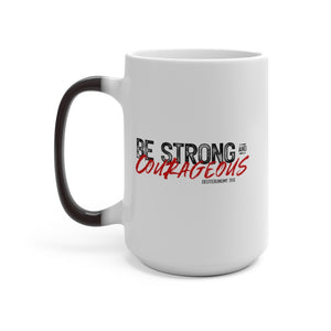 Be Strong and Courageous - Color Changing Mug