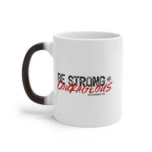 Be Strong and Courageous - Color Changing Mug