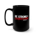 Load image into Gallery viewer, Be Strong and Courageous - Black Mug 15oz
