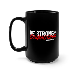 Be Strong and Courageous - Black Mug 15oz