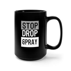 Stop Drop & Pray - Black Mug 15oz