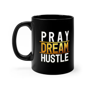 Pray Dream Hustle - Black mug 11oz