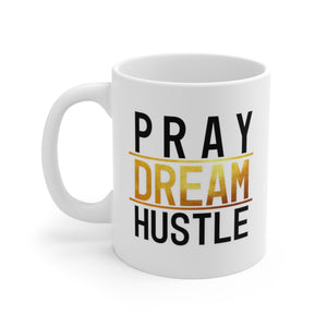 Pray Dream Hustle - White Ceramic Mug