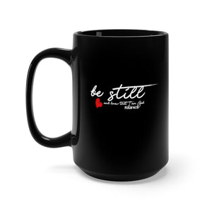 Be Still - Black Mug 15oz