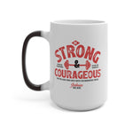 Load image into Gallery viewer, Be Strong &amp; Courageous - Color Changing Mug
