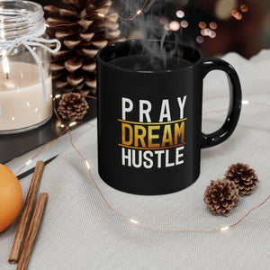 Pray Dream Hustle - Black mug 11oz