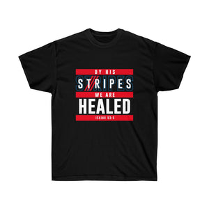 By His Stripes We Are Healed - Men's Ultra Cotton Tee