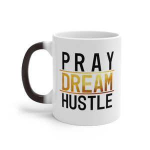 Pray Dream Hustle - Color Changing Mug