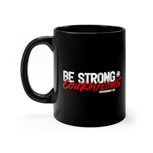 Be Strong and Courageous - Black mug 11oz