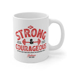Load image into Gallery viewer, Be Strong and Courageous - White Ceramic Mug
