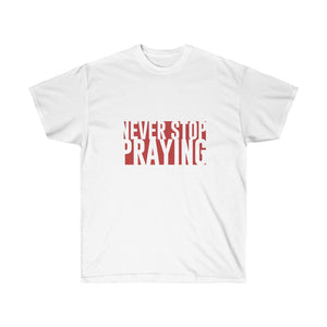 Never Stop Praying - Men's Ultra Cotton Tee