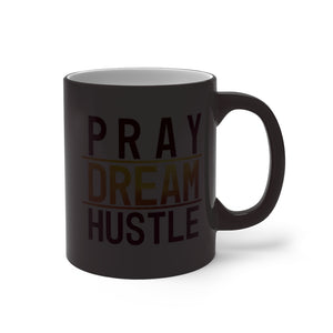 Pray Dream Hustle - Color Changing Mug