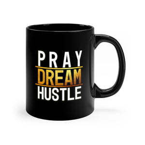 Pray Dream Hustle - Black mug 11oz