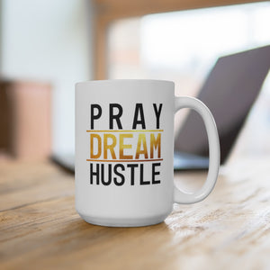 Pray Dream Hustle - White Ceramic Mug