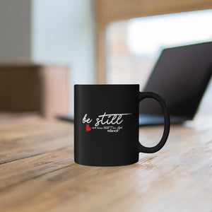 Be Still - Black mug 11oz