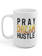 Load image into Gallery viewer, Pray Dream Hustle - White Ceramic Mug
