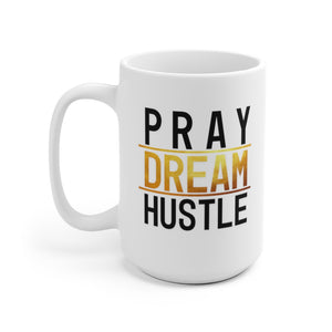 Pray Dream Hustle - White Ceramic Mug