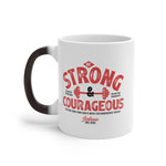 Load image into Gallery viewer, Be Strong &amp; Courageous - Color Changing Mug
