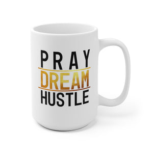 Pray Dream Hustle - White Ceramic Mug