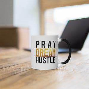 Pray Dream Hustle - Color Changing Mug