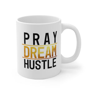 Pray Dream Hustle - White Ceramic Mug