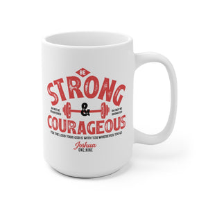 Be Strong and Courageous - White Ceramic Mug