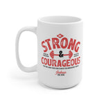 Load image into Gallery viewer, Be Strong and Courageous - White Ceramic Mug
