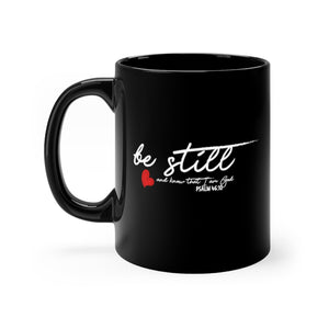 Be Still - Black mug 11oz