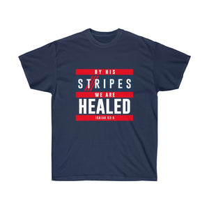 By His Stripes We Are Healed - Men's Ultra Cotton Tee