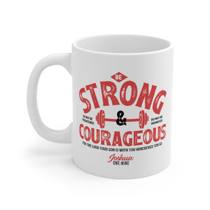 Be Strong and Courageous - White Ceramic Mug