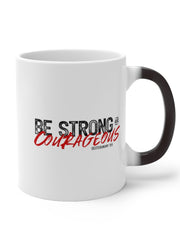 Load image into Gallery viewer, Be Strong and Courageous - Color Changing Mug
