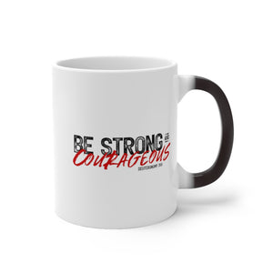 Be Strong and Courageous - Color Changing Mug