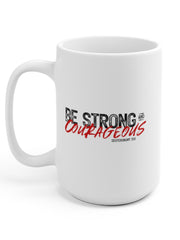Load image into Gallery viewer, Be Strong and Courageous - White Ceramic Mug

