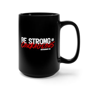 Be Strong and Courageous - Black Mug 15oz