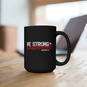 Be Strong and Courageous - Black Mug 15oz