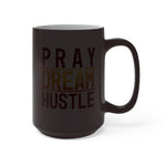 Load image into Gallery viewer, Pray Dream Hustle - Color Changing Mug
